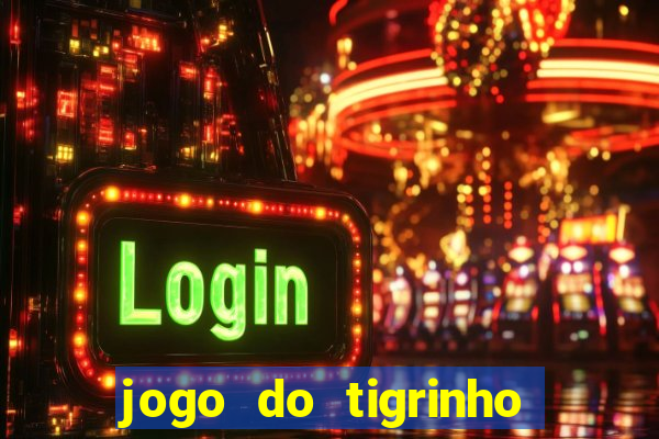 jogo do tigrinho paga de verdade